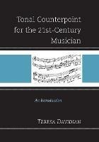 Tonal Counterpoint for the 21st-Century Musician: An Introduction - Teresa Davidian - cover