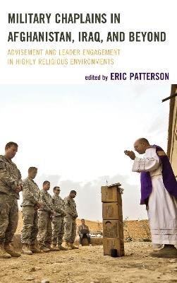 Military Chaplains in Afghanistan, Iraq, and Beyond: Advisement and Leader Engagement in Highly Religious Environments - cover