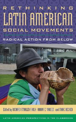 Rethinking Latin American Social Movements: Radical Action from Below - cover