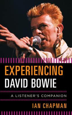 Experiencing David Bowie: A Listener's Companion - Ian Chapman - cover