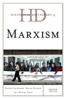 Historical Dictionary of Marxism - Elliott Johnson,David Walker,Daniel Gray - cover