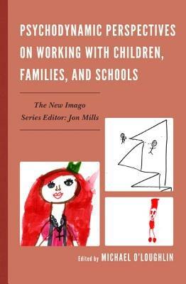 Psychodynamic Perspectives on Working with Children, Families, and Schools - cover