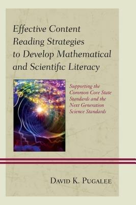 Effective Content Reading Strategies to Develop Mathematical and Scientific Literacy: Supporting the Common Core State Standards and the Next Generation Science Standards - David K. Pugalee - cover