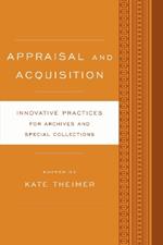 Appraisal and Acquisition: Innovative Practices for Archives and Special Collections