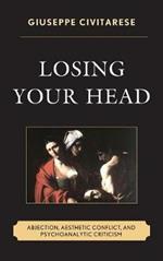 Losing Your Head: Abjection, Aesthetic Conflict, and Psychoanalytic Criticism