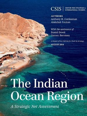 The Indian Ocean Region: A Strategic Net Assessment - Anthony H. Cordesman,Abdullah Toukan - cover