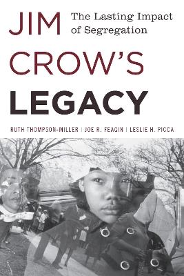 Jim Crow's Legacy: The Lasting Impact of Segregation - Ruth Thompson-Miller,Joe R. Feagin,Leslie H. Picca - cover