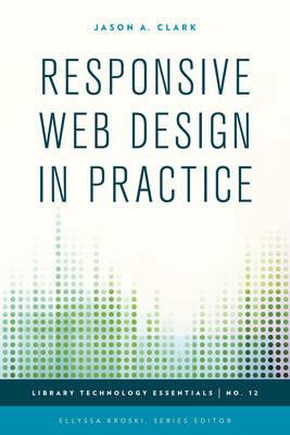 Responsive Web Design in Practice - Jason A. Clark - cover