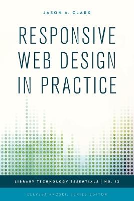 Responsive Web Design in Practice - Jason A. Clark - cover