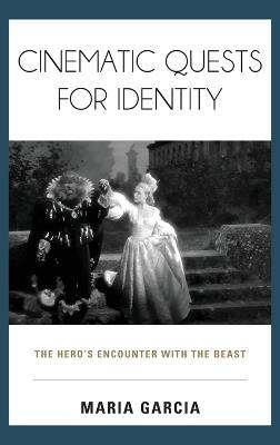 Cinematic Quests for Identity: The Hero's Encounter with the Beast - Maria Garcia - cover