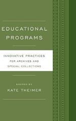 Educational Programs: Innovative Practices for Archives and Special Collections