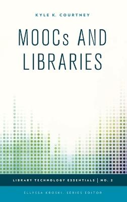 MOOCs and Libraries - Kyle K. Courtney - cover