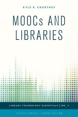 MOOCs and Libraries - Kyle K. Courtney - cover