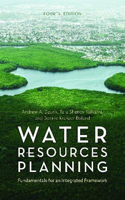 Water Resources Planning: Fundamentals for an Integrated Framework - Andrew A. Dzurik,Tara Shenoy Kulkarni,Bonnie Kranzer Boland - cover
