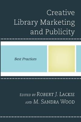 Creative Library Marketing and Publicity: Best Practices - cover