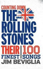 Counting Down the Rolling Stones: Their 100 Finest Songs