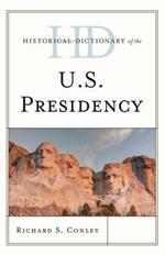 Historical Dictionary of the U.S. Presidency