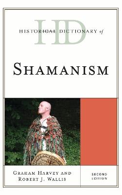 Historical Dictionary of Shamanism - Graham Harvey,Robert J. Wallis - cover