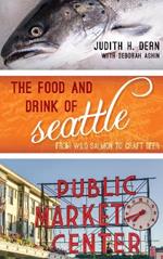 The Food and Drink of Seattle: From Wild Salmon to Craft Beer