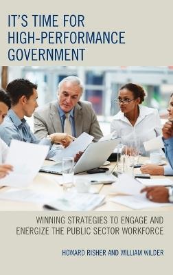 It's Time for High-Performance Government: Winning Strategies to Engage and Energize the Public Sector Workforce - Howard Risher,William Wilder - cover