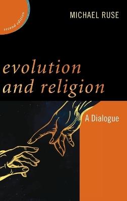 Evolution and Religion: A Dialogue - Michael Ruse - cover