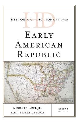 Historical Dictionary of the Early American Republic - Richard Buel Jr.,Jeffers Lennox - cover