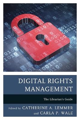 Digital Rights Management: The Librarian's Guide - cover