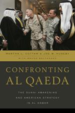 Confronting al Qaeda: The Sunni Awakening and American Strategy in al Anbar