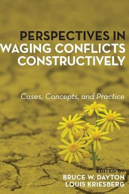 Perspectives in Waging Conflicts Constructively: Cases, Concepts, and Practice - cover