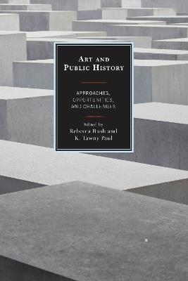 Art and Public History: Approaches, Opportunities, and Challenges - cover