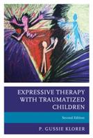 Expressive Therapy with Traumatized Children - P. Gussie Klorer - cover