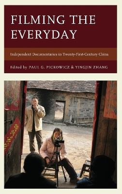 Filming the Everyday: Independent Documentaries in Twenty-First-Century China - cover