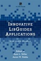 Innovative LibGuides Applications: Real World Examples - cover