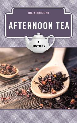 Afternoon Tea: A History - Julia Skinner - cover