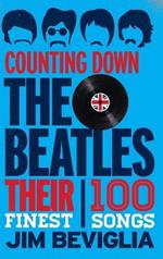 Counting Down the Beatles: Their 100 Finest Songs