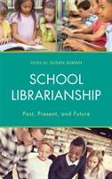 School Librarianship: Past, Present, and Future