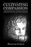 Cultivating Compassion: A Psychodynamic Understanding of Attention Deficit Hyperactivity Disorder - Francine Conway - cover