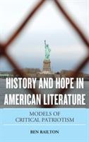History and Hope in American Literature: Models of Critical Patriotism - Benjamin Railton - cover