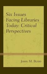 Six Issues Facing Libraries Today: Critical Perspectives