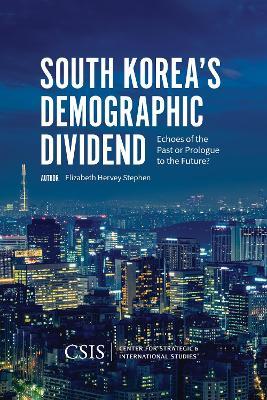 South Korea's Demographic Dividend: Echoes of the Past or Prologue to the Future? - Elizabeth Hervey Stephen - cover