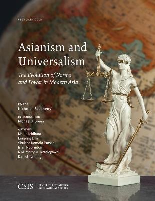 Asianism and Universalism: The Evolution of Norms and Power in Modern Asia - Michael J. Green - cover