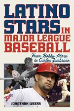 Latino Stars in Major League Baseball: From Bobby Abreu to Carlos Zambrano