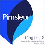 Pimsleur English for Italian Speakers Level 2 Lessons 21-25