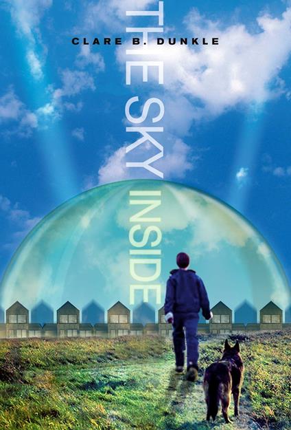 The Sky Inside - Clare B. Dunkle - ebook