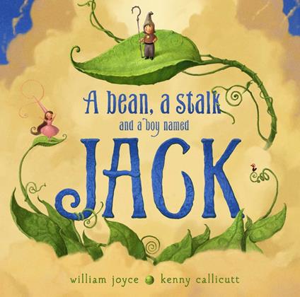 A Bean, a Stalk and a Boy Named Jack - William Joyce,Moonbot,Kenny Callicutt - ebook