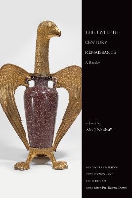 The Twelfth-Century Renaissance: A Reader - Alex J. Novikoff - cover