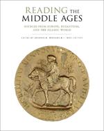 Reading the Middle Ages: Sources from Europe, Byzantium, and the Islamic World