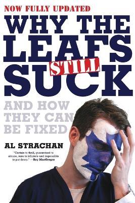 Why The Leafs Still Suck - Al Strachan - cover