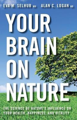 Your Brain on Nature - Eva M Selhub,Alan C Logan - cover