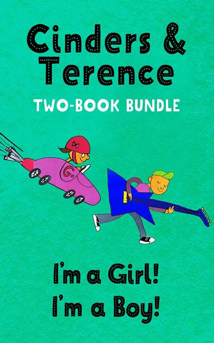 I'm A Girl! I'm A Boy! Two-Book Bundle - Terence Sellwood,Cinders McLeod - ebook